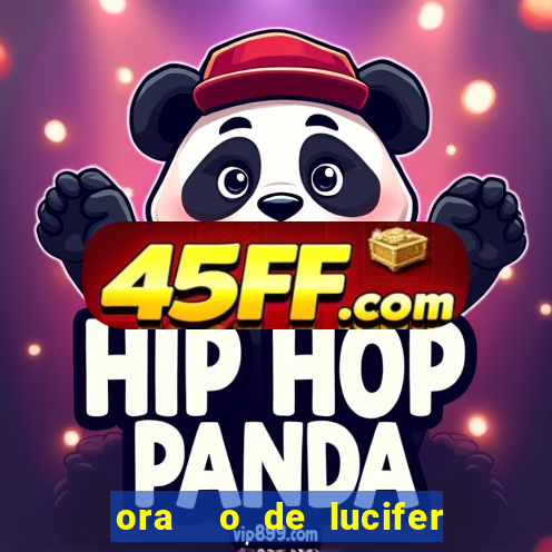 ora  o de lucifer para ganhar na mega sena